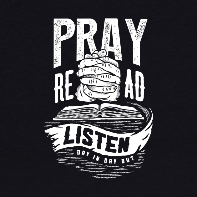 Pray Read Listen Christian Tshirt by ShirtHappens